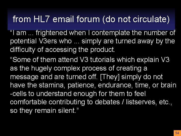 from HL 7 email forum (do not circulate) “I am. . . frightened when