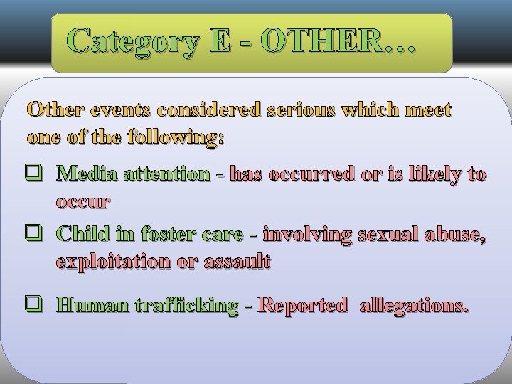 Category E - OTHER… Other events considered serious which meet one of the following: