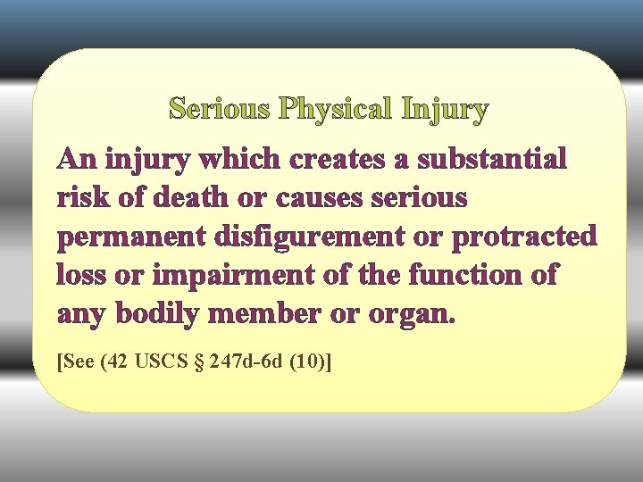 Serious Physical Injury An injury which creates a substantial risk of death or causes