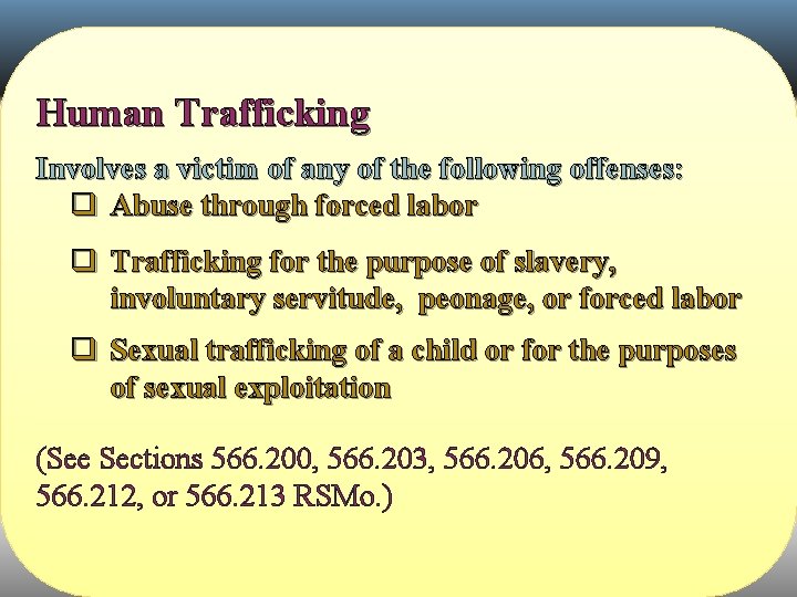  Human Trafficking Involves a victim of any of the following offenses: q Abuse