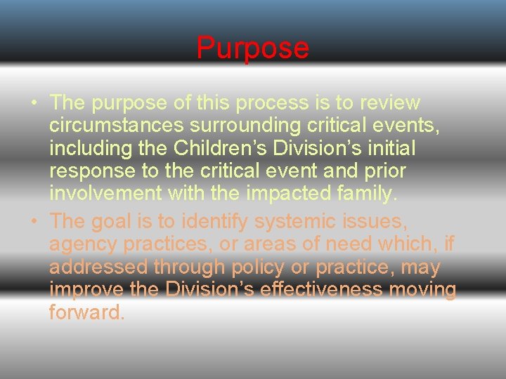 Purpose • The purpose of this process is to review circumstances surrounding critical events,