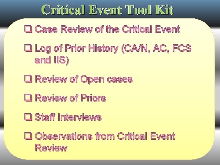 Critical Event Tool Kit q Case Review of the Critical Event q Log of