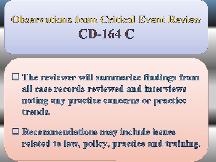 Observations from Critical Event Review CD-164 C q The reviewer will summarize findings from