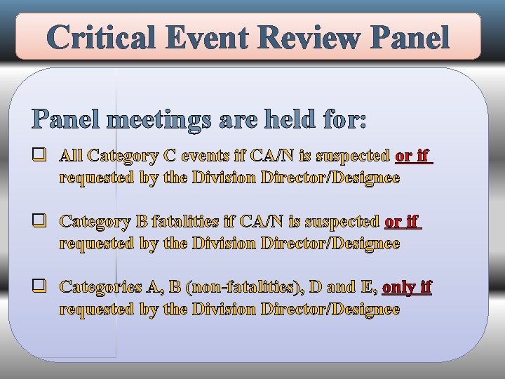 Critical Event Review Panel meetings are held for: q All Category C events if