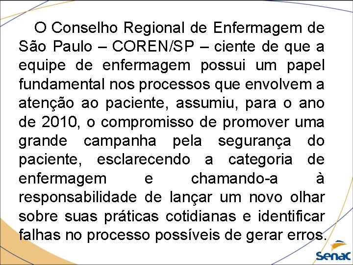 O Conselho Regional de Enfermagem de São Paulo – COREN/SP – ciente de que