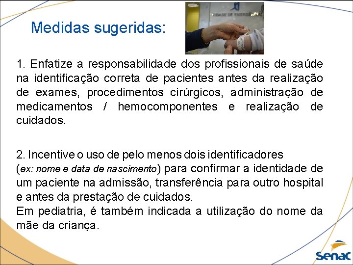 Medidas sugeridas: 1. Enfatize a responsabilidade dos profissionais de saúde na identificação correta de