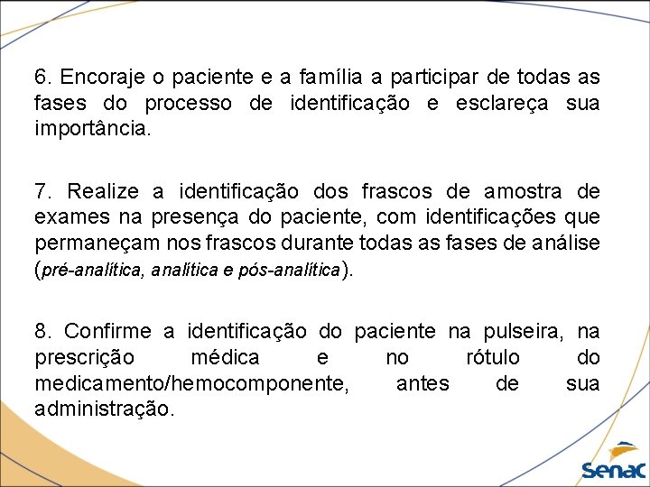 6. Encoraje o paciente e a família a participar de todas as fases do