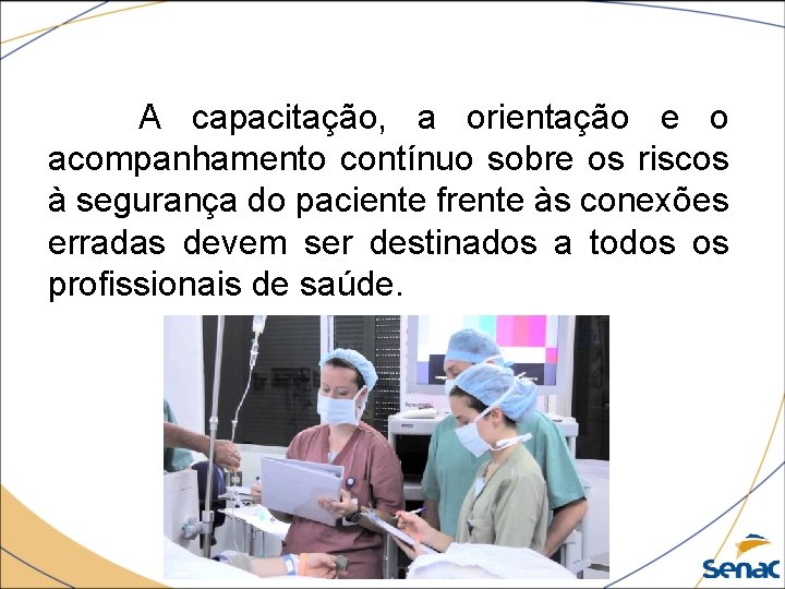 A capacitação, a orientação e o acompanhamento contínuo sobre os riscos à segurança do