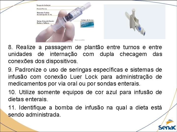 8. Realize a passagem de plantão entre turnos e entre unidades de internação com