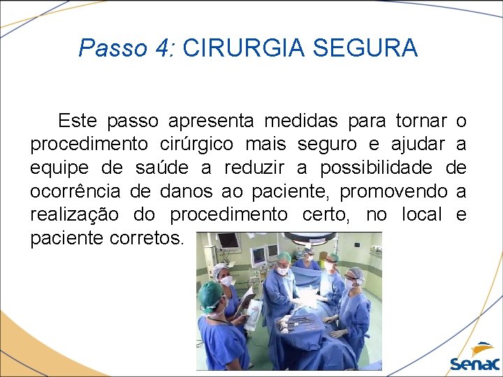 Passo 4: CIRURGIA SEGURA Este passo apresenta medidas para tornar o procedimento cirúrgico mais