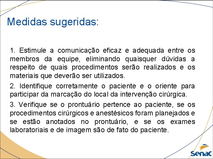 Medidas sugeridas: 1. Estimule a comunicação eficaz e adequada entre os membros da equipe,