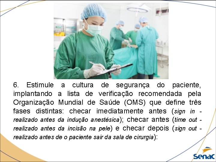 6. Estimule a cultura de segurança do paciente, implantando a lista de verificação recomendada