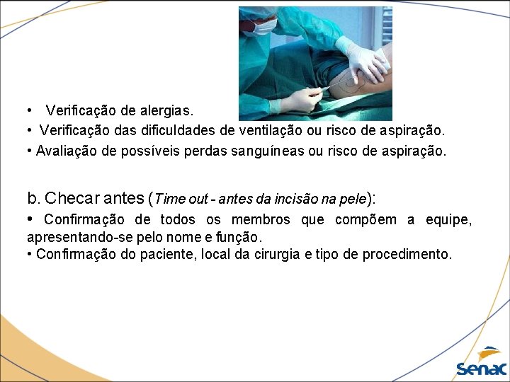  • Verificação de alergias. • Verificação das dificuldades de ventilação ou risco de