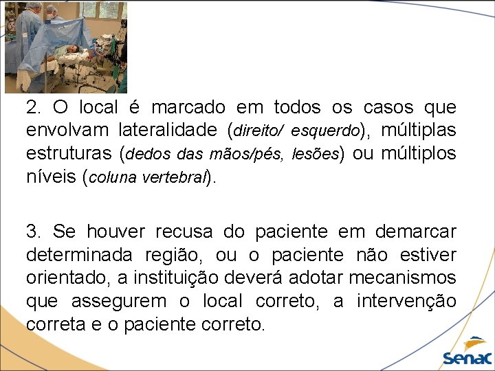 2. O local é marcado em todos os casos que envolvam lateralidade (direito/ esquerdo),