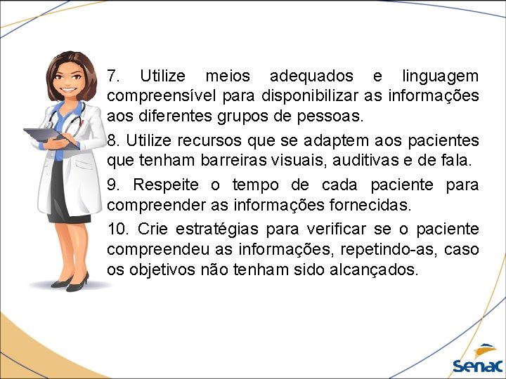 7. Utilize meios adequados e linguagem compreensível para disponibilizar as informações aos diferentes grupos