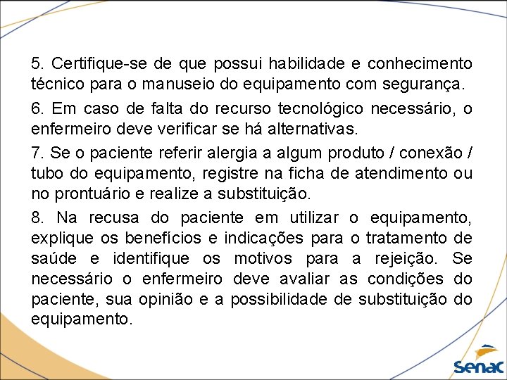 5. Certifique-se de que possui habilidade e conhecimento técnico para o manuseio do equipamento