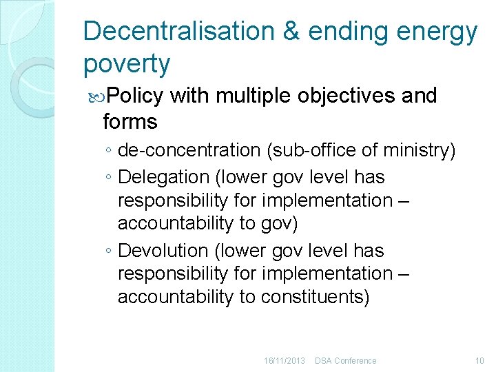 Decentralisation & ending energy poverty Policy with multiple objectives and forms ◦ de-concentration (sub-office