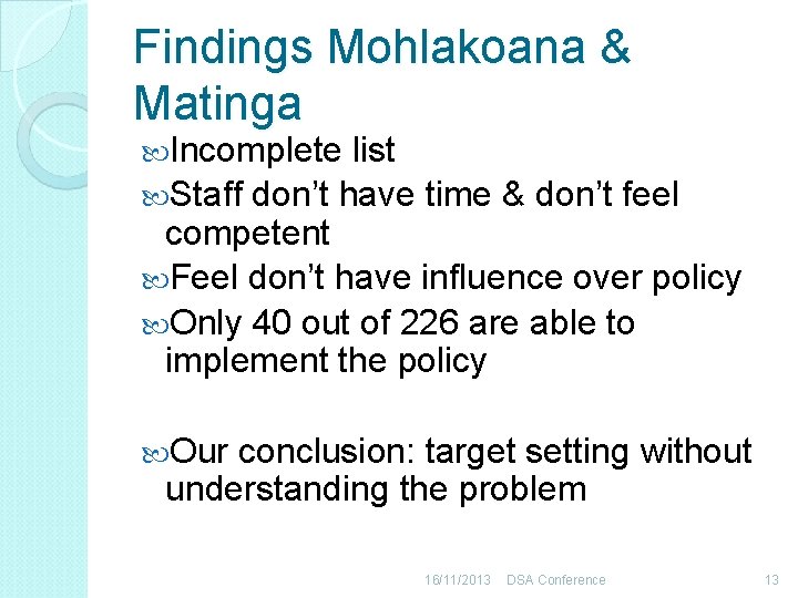 Findings Mohlakoana & Matinga Incomplete list Staff don’t have time & don’t feel competent