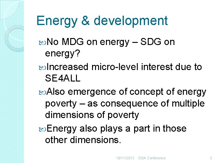 Energy & development No MDG on energy – SDG on energy? Increased micro-level interest