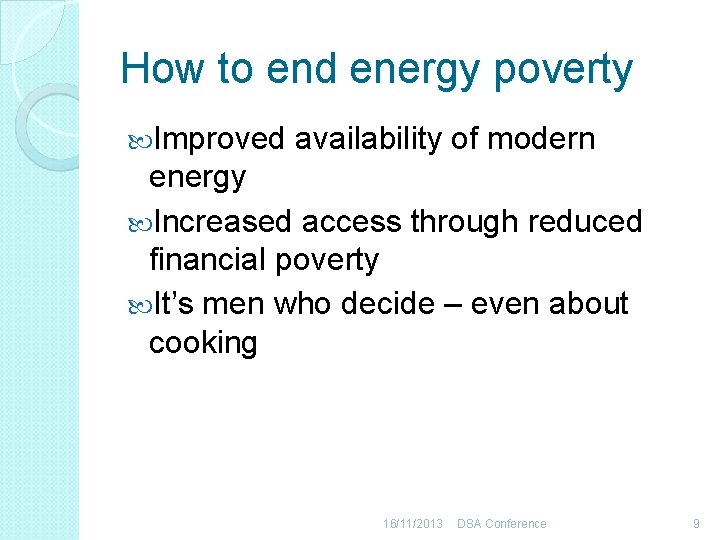 How to end energy poverty Improved availability of modern energy Increased access through reduced