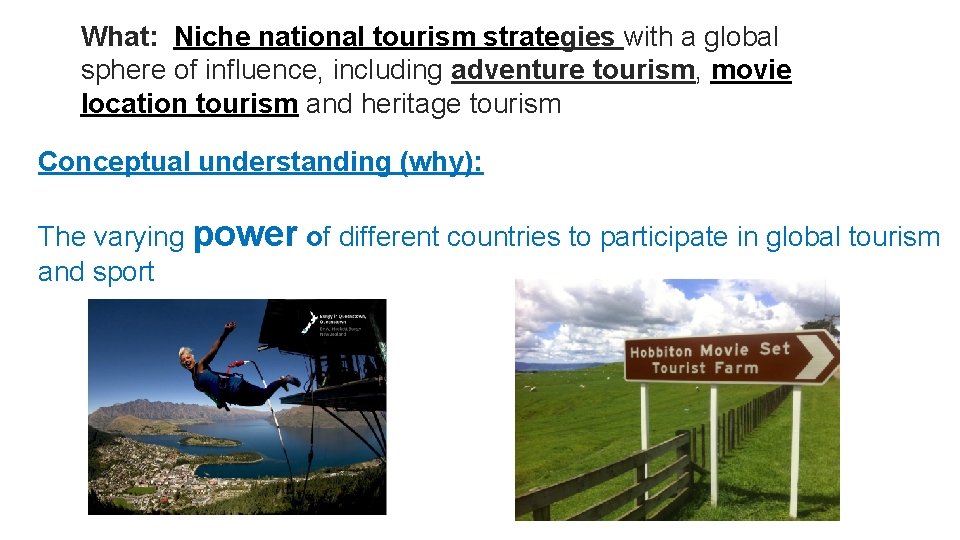 What: Niche national tourism strategies with a global sphere of influence, including adventure tourism,