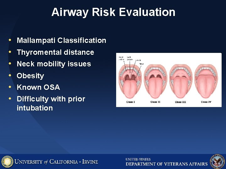 Airway Risk Evaluation • • • Mallampati Classification Thyromental distance Neck mobility issues Obesity Airway Risk Evaluation • • • Mallampati Classification Thyromental distance Neck mobility issues Obesity