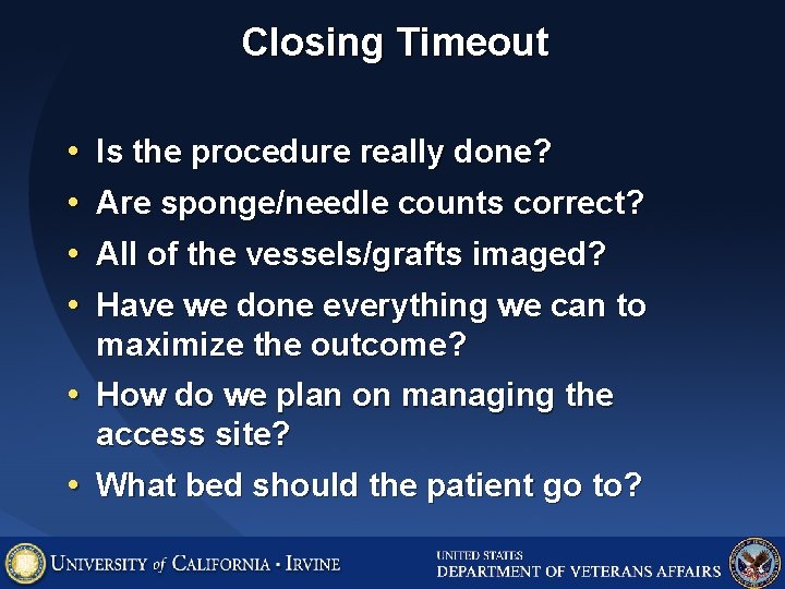 Closing Timeout • • Is the procedure really done? Are sponge/needle counts correct? All Closing Timeout • • Is the procedure really done? Are sponge/needle counts correct? All