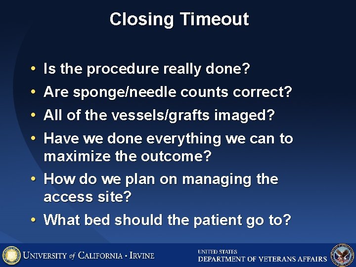 Closing Timeout • • Is the procedure really done? Are sponge/needle counts correct? All