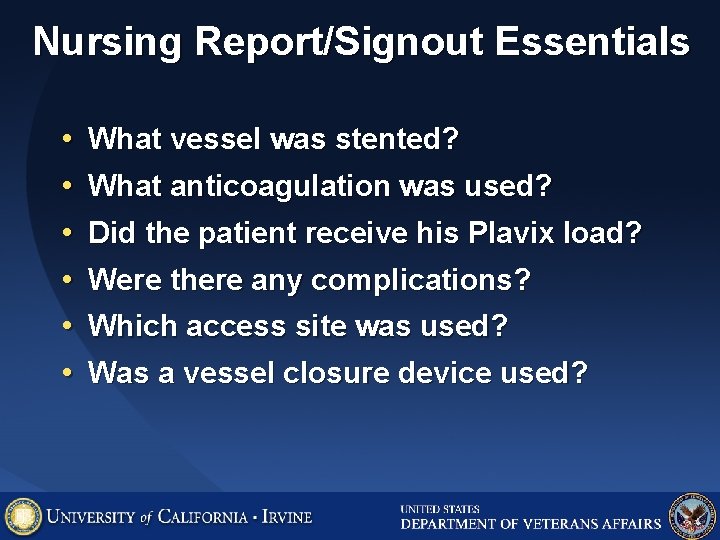 Nursing Report/Signout Essentials • • • What vessel was stented? What anticoagulation was used? Nursing Report/Signout Essentials • • • What vessel was stented? What anticoagulation was used?