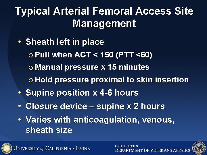 Typical Arterial Femoral Access Site Management • Sheath left in place ¡ Pull when Typical Arterial Femoral Access Site Management • Sheath left in place ¡ Pull when
