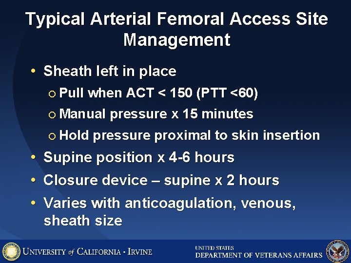 Typical Arterial Femoral Access Site Management • Sheath left in place ¡ Pull when