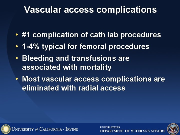 Vascular access complications • • • #1 complication of cath lab procedures 1 -4% Vascular access complications • • • #1 complication of cath lab procedures 1 -4%