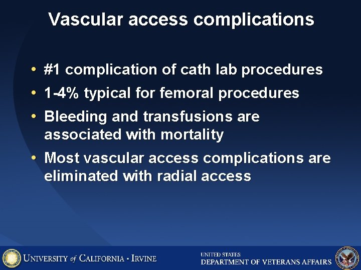 Vascular access complications • • • #1 complication of cath lab procedures 1 -4%