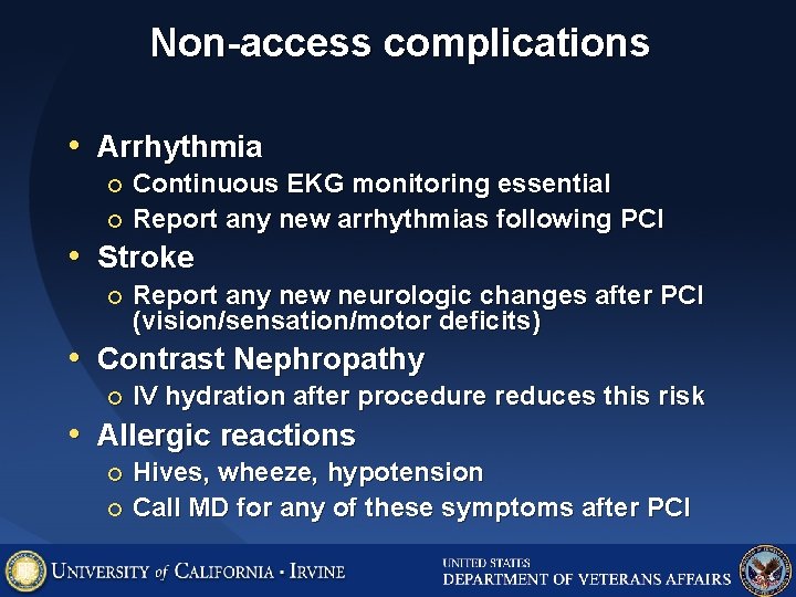 Non-access complications • Arrhythmia Continuous EKG monitoring essential ¡ Report any new arrhythmias following