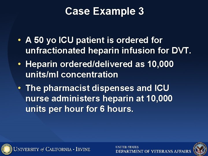 Case Example 3 • A 50 yo ICU patient is ordered for unfractionated heparin