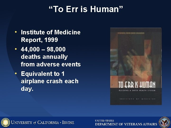 “To Err is Human” • Institute of Medicine Report, 1999 • 44, 000 –