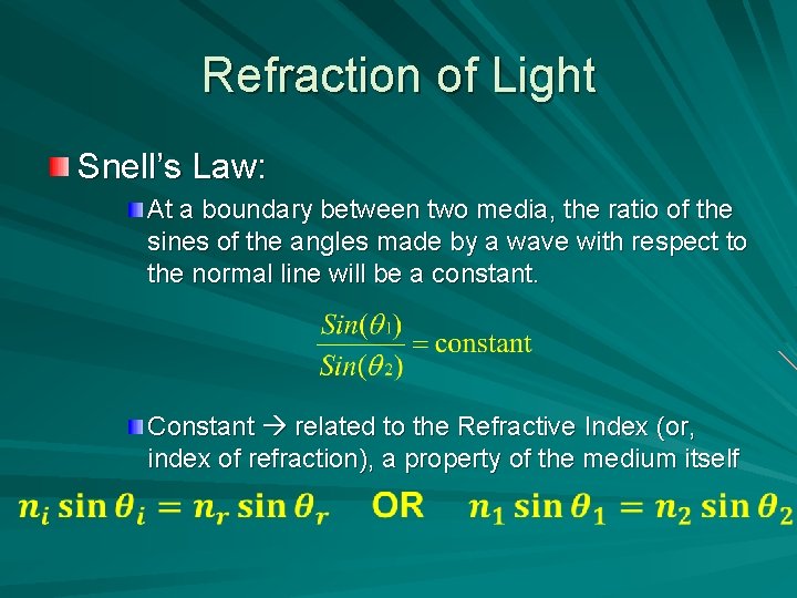 Refraction of Light Snell’s Law: At a boundary between two media, the ratio of