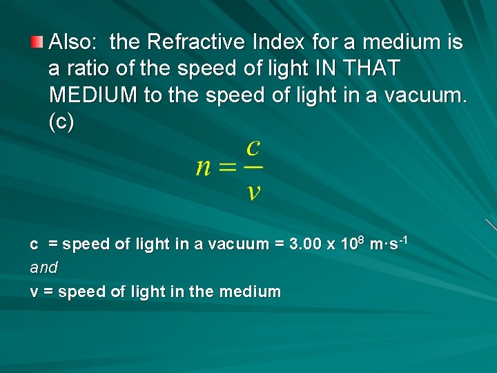 Also: the Refractive Index for a medium is a ratio of the speed of