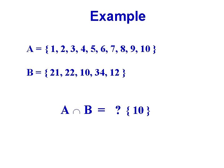 Example A = { 1, 2, 3, 4, 5, 6, 7, 8, 9, 10