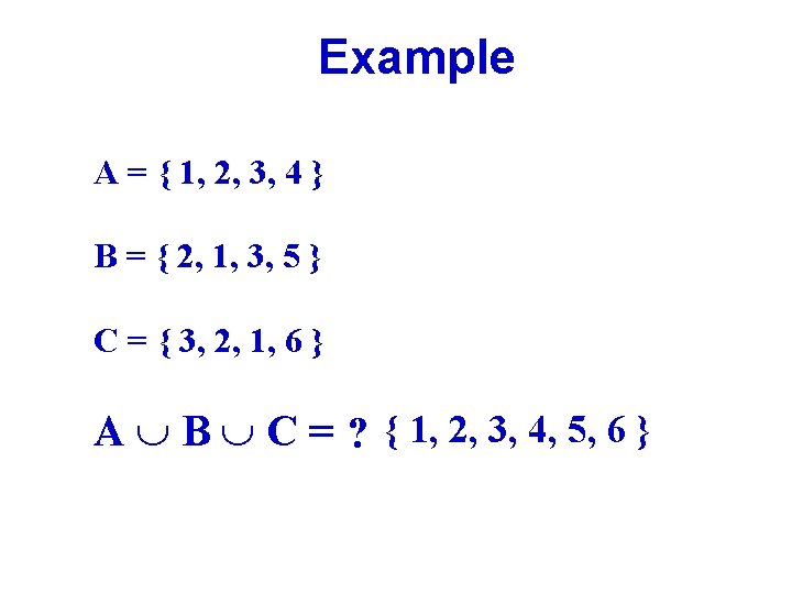 Example A = { 1, 2, 3, 4 } B = { 2, 1,