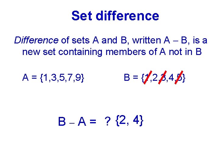 Set difference Difference of sets A and B, written A - B, is a