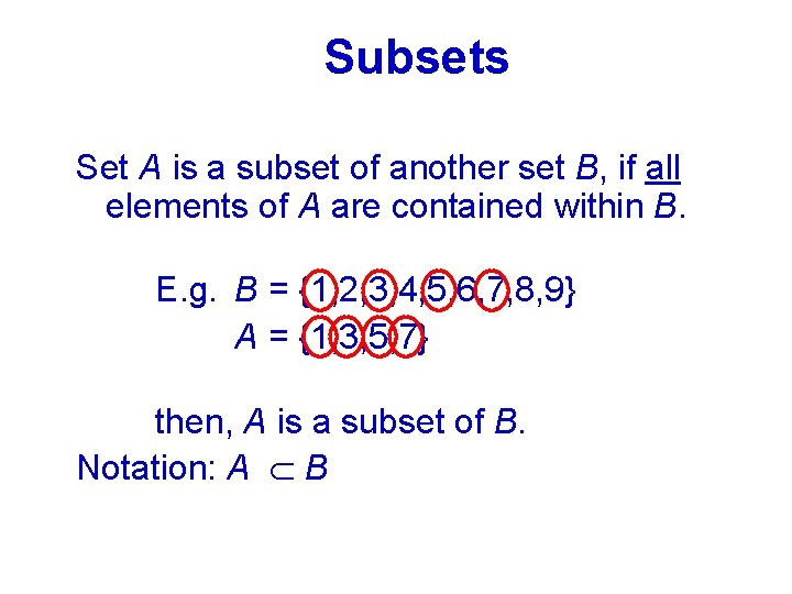 Subsets Set A is a subset of another set B, if all elements of