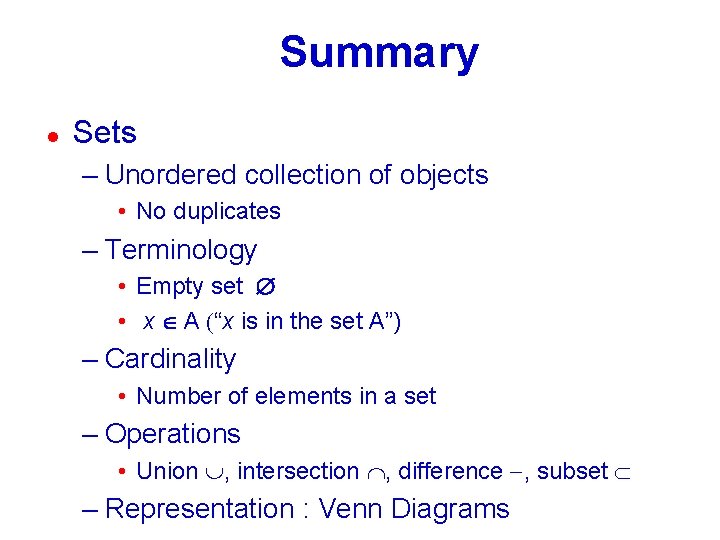 Summary l Sets – Unordered collection of objects • No duplicates – Terminology •