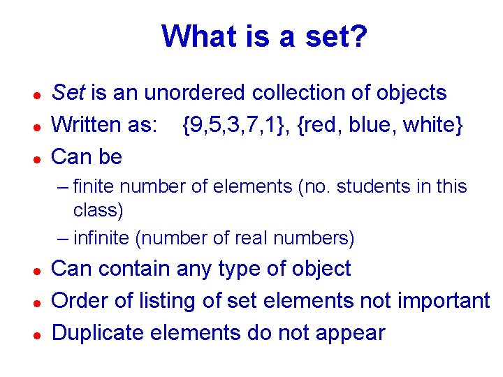 What is a set? l l l Set is an unordered collection of objects