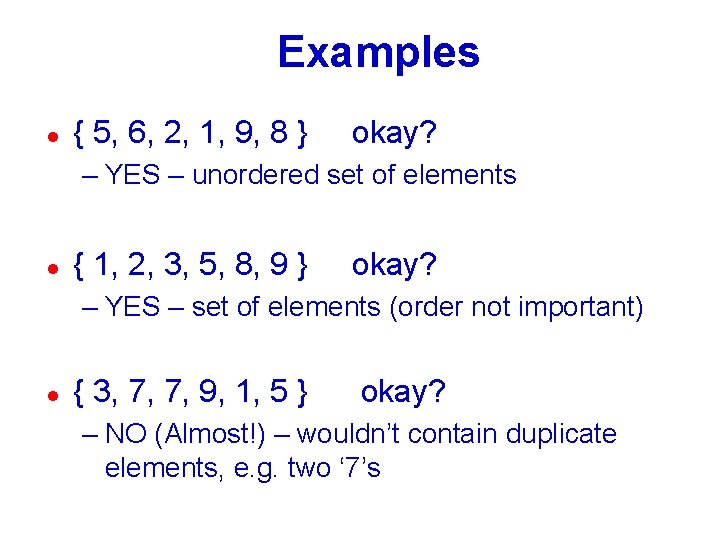 Examples l { 5, 6, 2, 1, 9, 8 } okay? – YES –