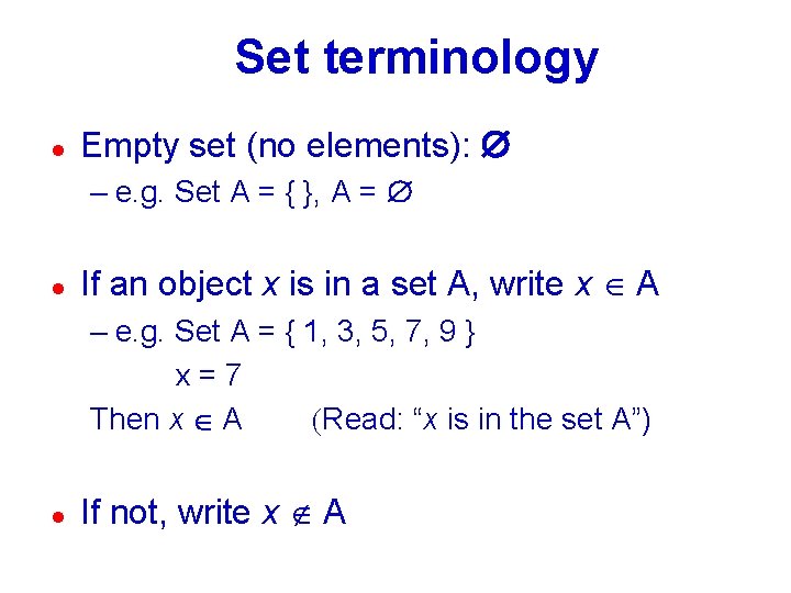 Set terminology l Empty set (no elements): Æ – e. g. Set A =