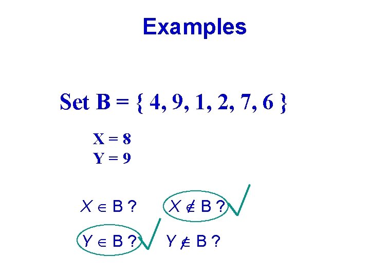 Examples Set B = { 4, 9, 1, 2, 7, 6 } X=8 Y=9