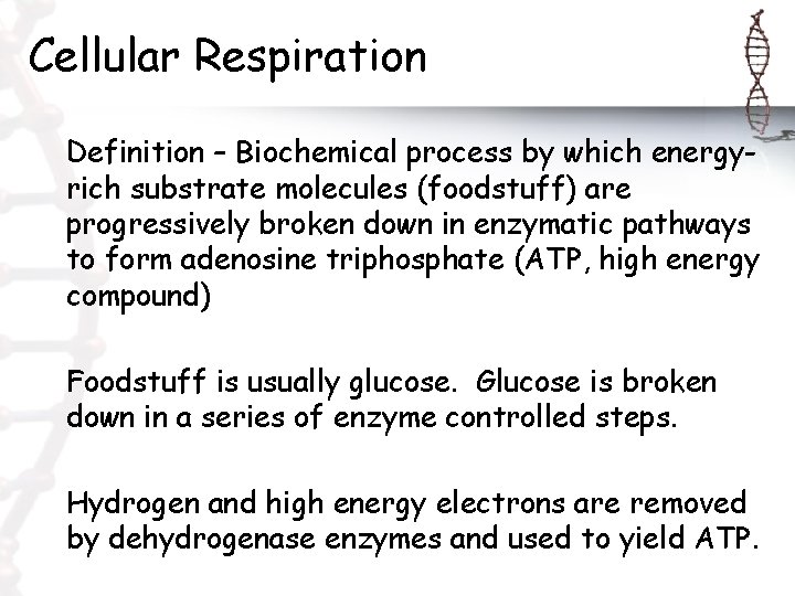 Cellular Respiration Definition – Biochemical process by which energyrich substrate molecules (foodstuff) are progressively