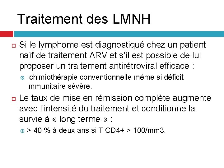 Traitement des LMNH Si le lymphome est diagnostiqué chez un patient naïf de traitement Traitement des LMNH Si le lymphome est diagnostiqué chez un patient naïf de traitement