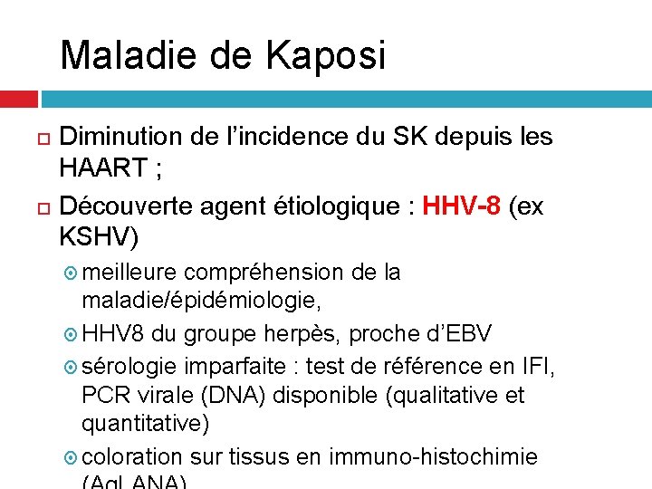 Maladie de Kaposi Diminution de l’incidence du SK depuis les HAART ; Découverte agent Maladie de Kaposi Diminution de l’incidence du SK depuis les HAART ; Découverte agent